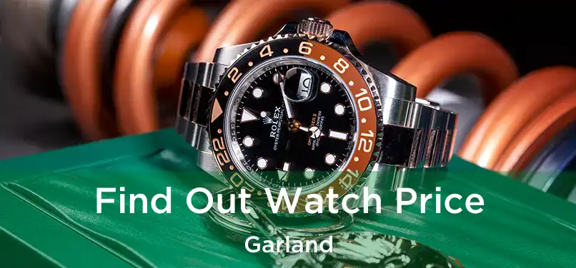 Find Out Watch Price Garland