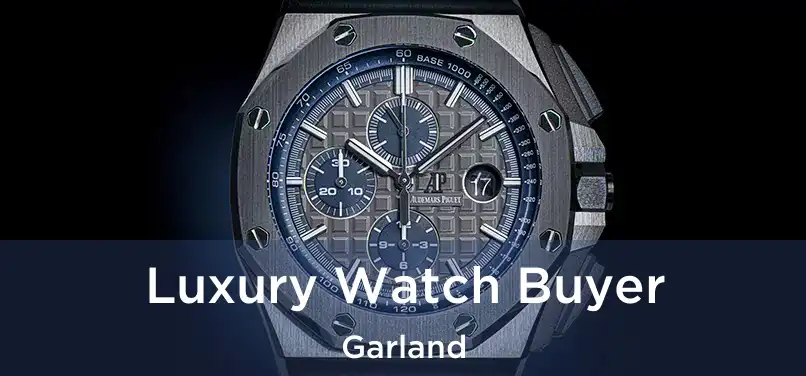 Luxury Watch Buyer Garland