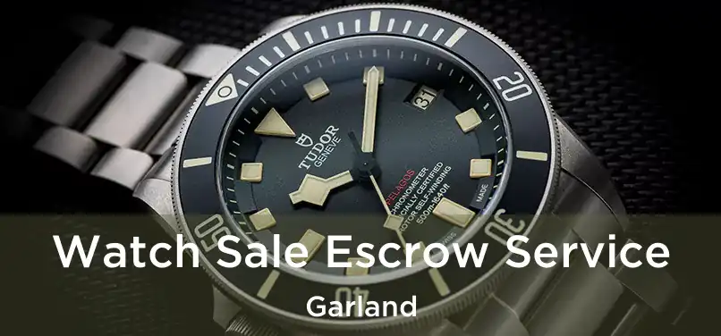 Watch Sale Escrow Service Garland